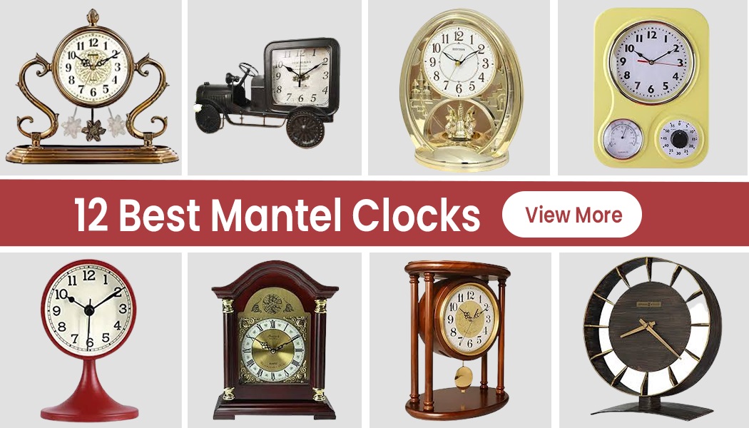 12 Stylish Mantel Clocks Used To Enhance The Look Of A Room Or To Tell Time